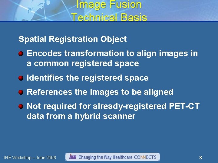 Image Fusion Technical Basis Spatial Registration Object Encodes transformation to align images in a