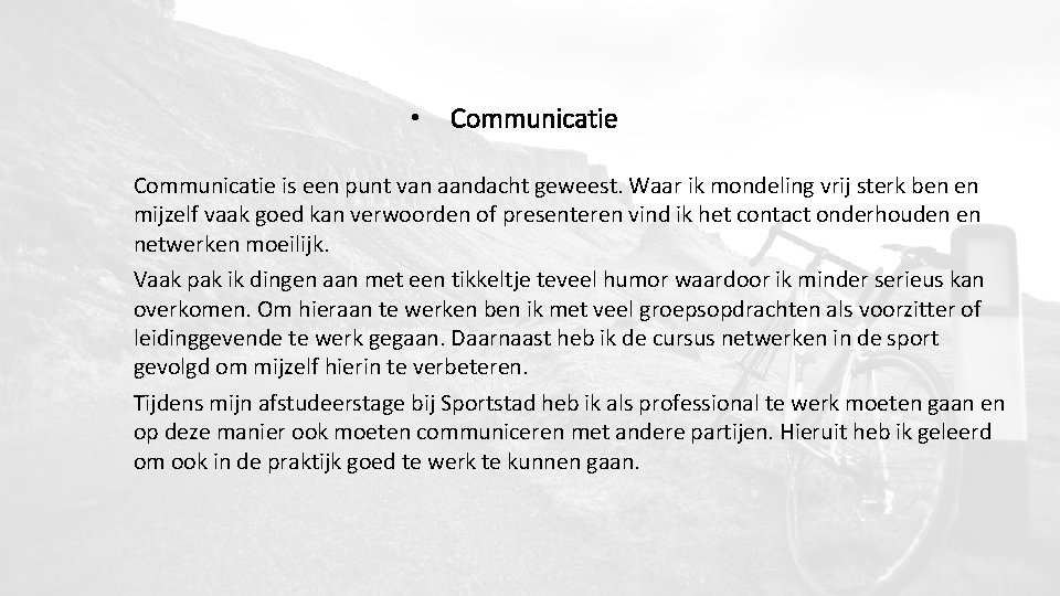  • Communicatie is een punt van aandacht geweest. Waar ik mondeling vrij sterk