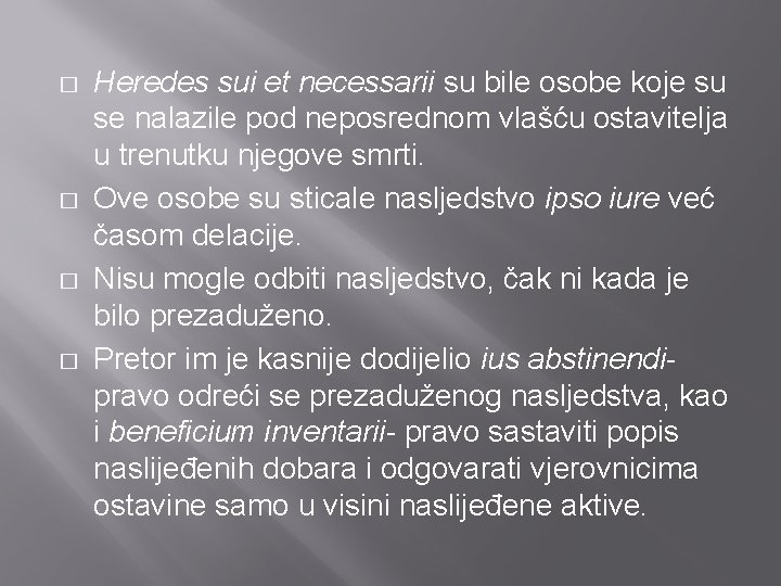 � � Heredes sui et necessarii su bile osobe koje su se nalazile pod