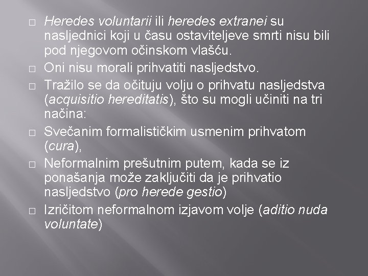 � � � Heredes voluntarii ili heredes extranei su nasljednici koji u času ostaviteljeve