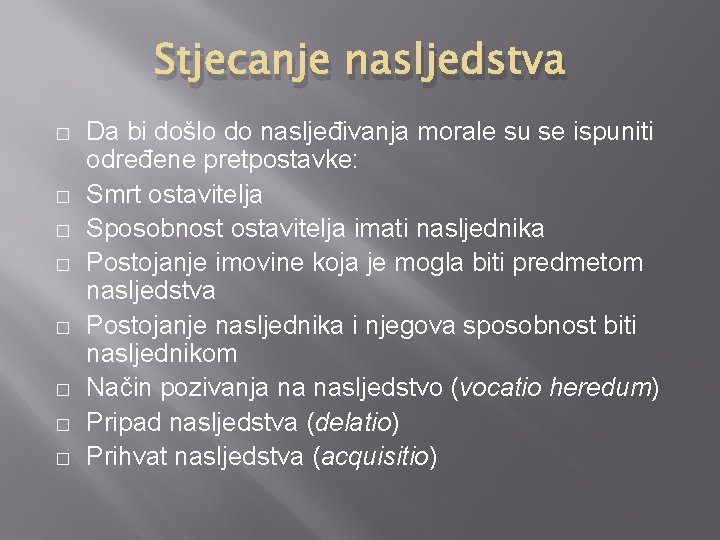 Stjecanje nasljedstva � � � � Da bi došlo do nasljeđivanja morale su se