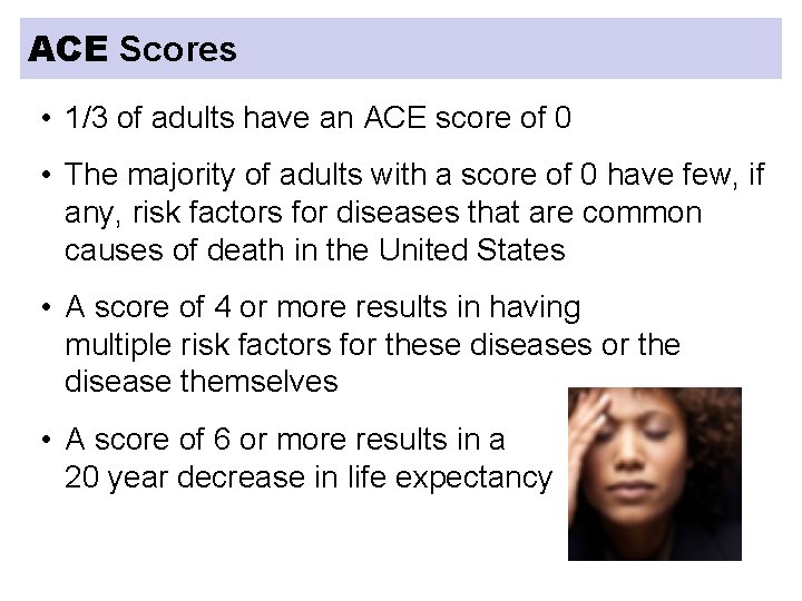 ACE Scores • 1/3 of adults have an ACE score of 0 • The