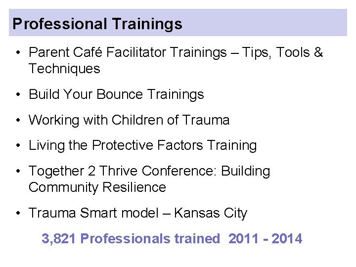 Professional Trainings • Parent Café Facilitator Trainings – Tips, Tools & Techniques • Build