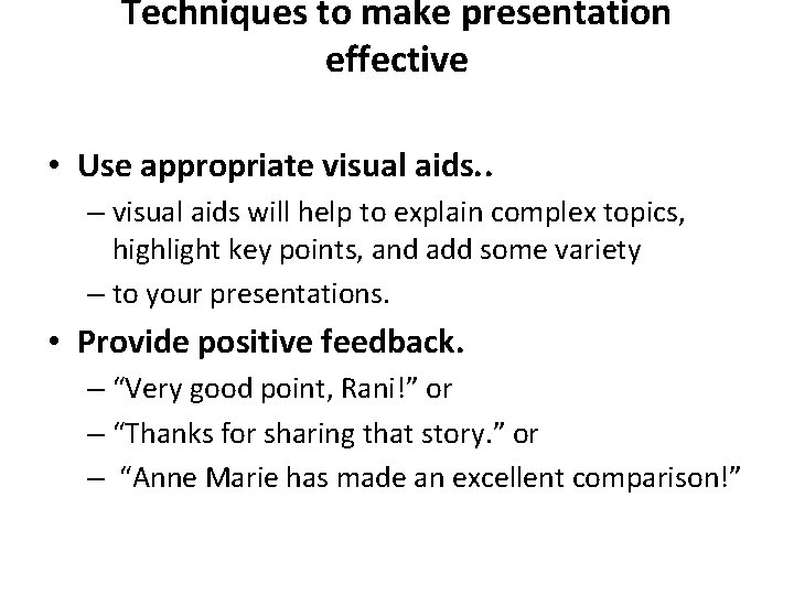Techniques to make presentation effective • Use appropriate visual aids. . – visual aids