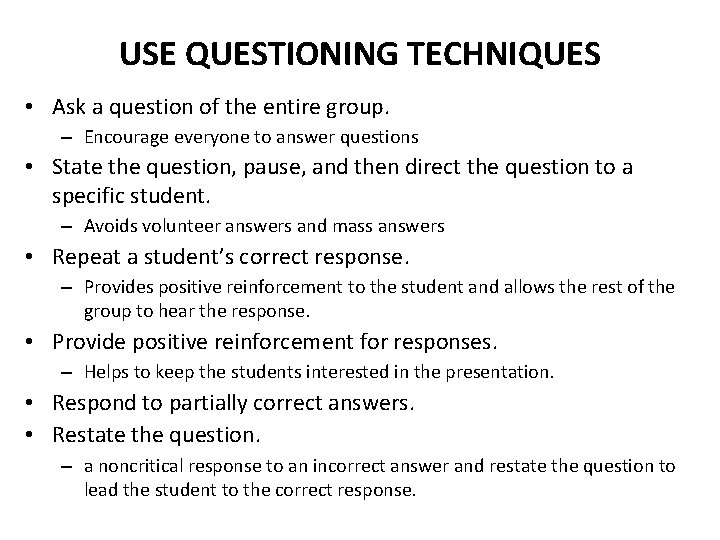 USE QUESTIONING TECHNIQUES • Ask a question of the entire group. – Encourage everyone