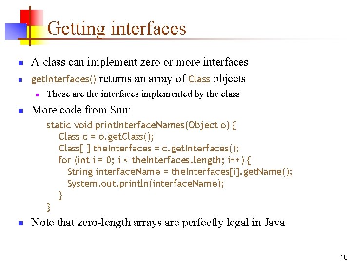 Getting interfaces n n A class can implement zero or more interfaces get. Interfaces()