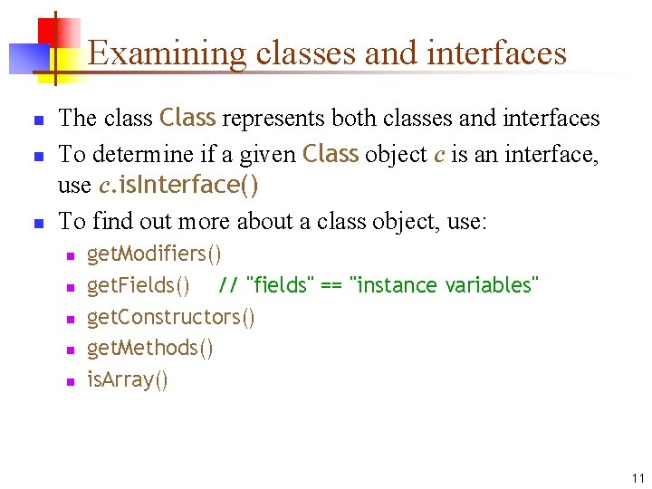 Examining classes and interfaces n n n The class Class represents both classes and