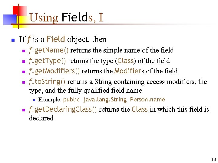 Using Fields, I n If f is a Field object, then n n f.