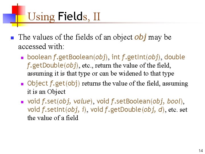 Using Fields, II n The values of the fields of an object obj may