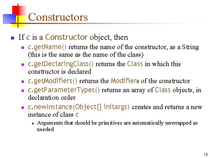 Constructors n If c is a Constructor object, then n n c. get. Name()