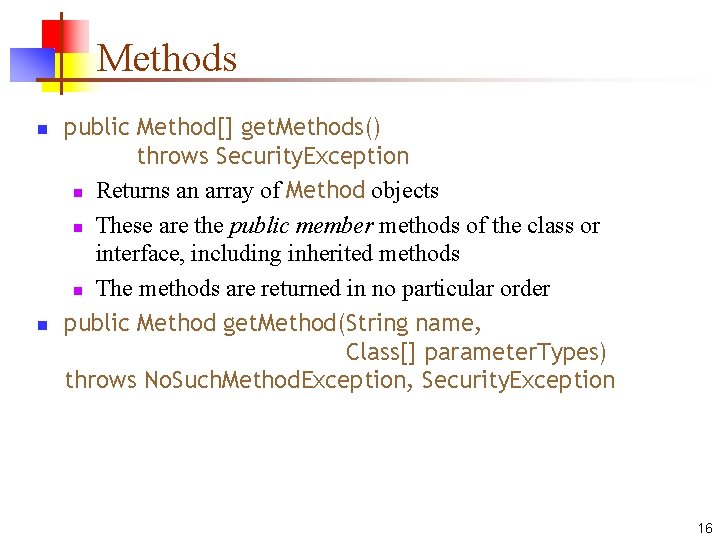 Methods n n public Method[] get. Methods() throws Security. Exception n Returns an array