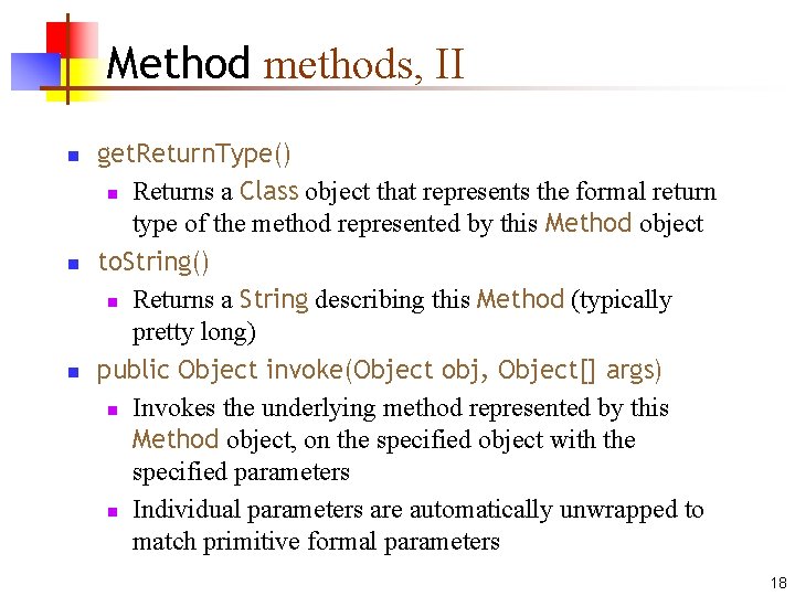 Method methods, II n n n get. Return. Type() n Returns a Class object