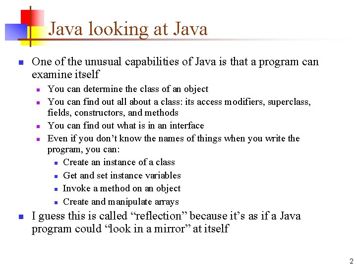 Java looking at Java n One of the unusual capabilities of Java is that