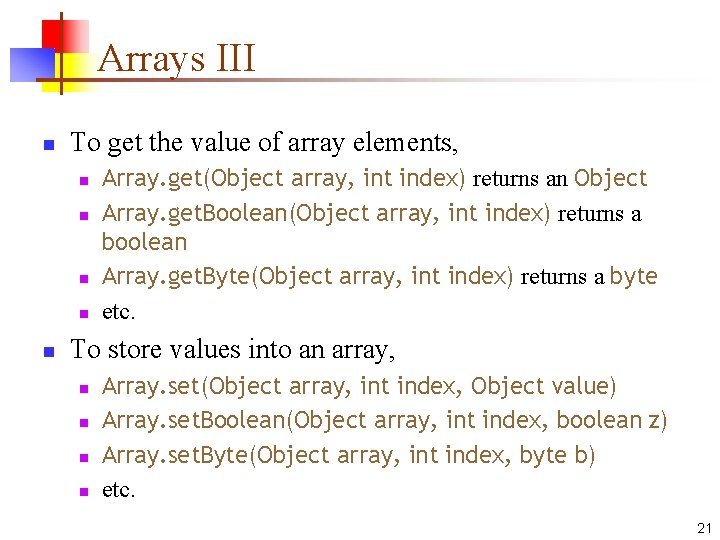 Arrays III n To get the value of array elements, n n n Array.