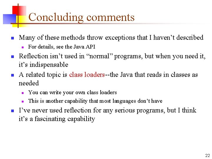 Concluding comments n Many of these methods throw exceptions that I haven’t described n