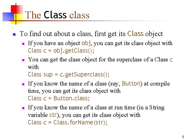 The Class class n To find out about a class, first get its Class