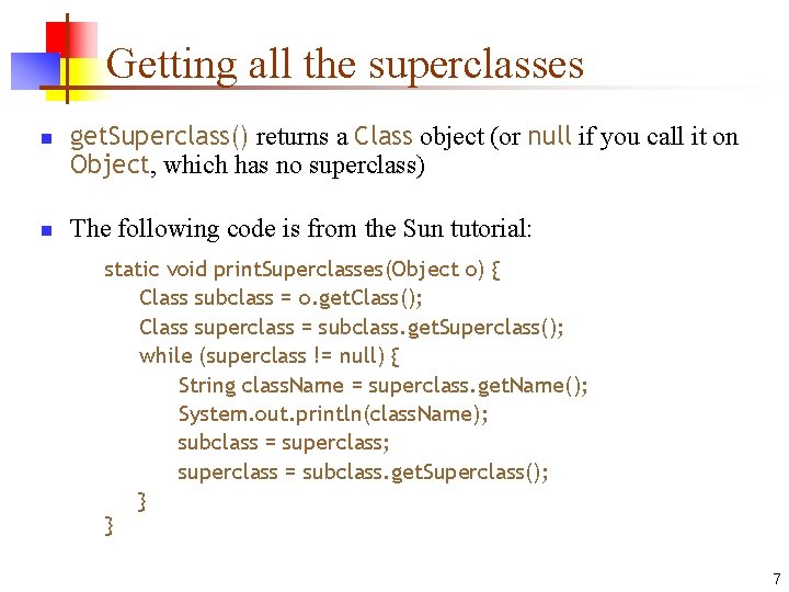 Getting all the superclasses n n get. Superclass() returns a Class object (or null