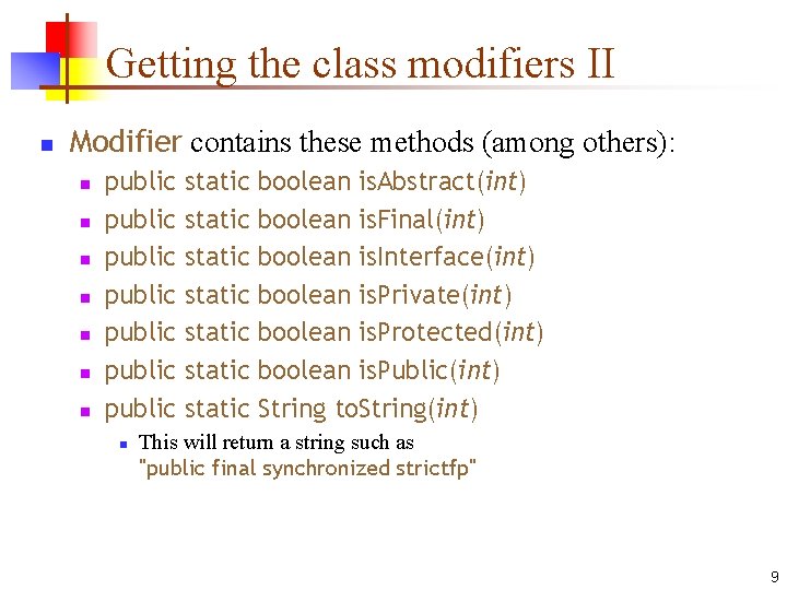 Getting the class modifiers II n Modifier contains these methods (among others): n n