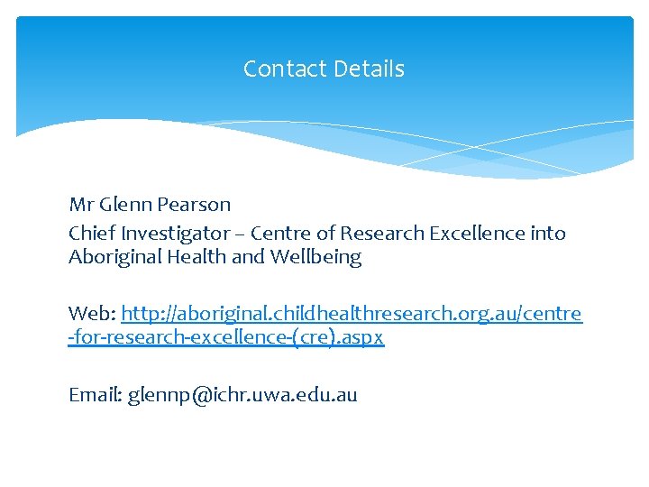 Contact Details Mr Glenn Pearson Chief Investigator – Centre of Research Excellence into Aboriginal