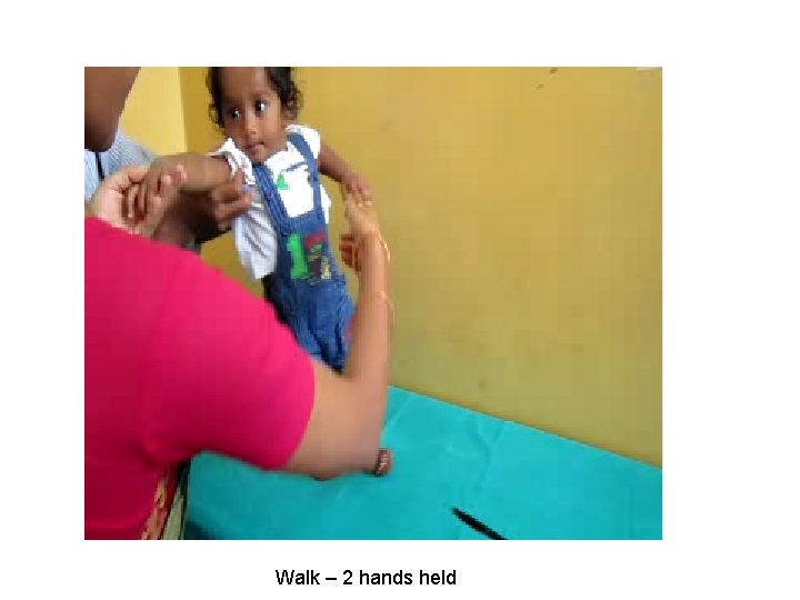 Walk – 2 hands held 
