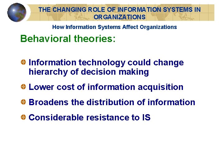 THE CHANGING ROLE OF INFORMATION SYSTEMS IN ORGANIZATIONS How Information Systems Affect Organizations Behavioral