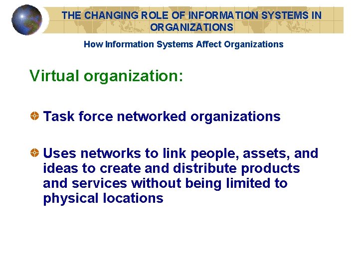 THE CHANGING ROLE OF INFORMATION SYSTEMS IN ORGANIZATIONS How Information Systems Affect Organizations Virtual