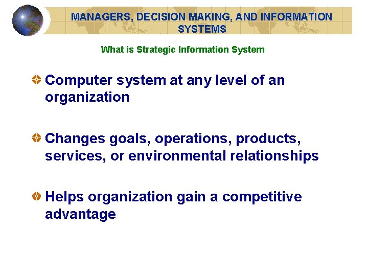 MANAGERS, DECISION MAKING, AND INFORMATION SYSTEMS What is Strategic Information System Computer system at