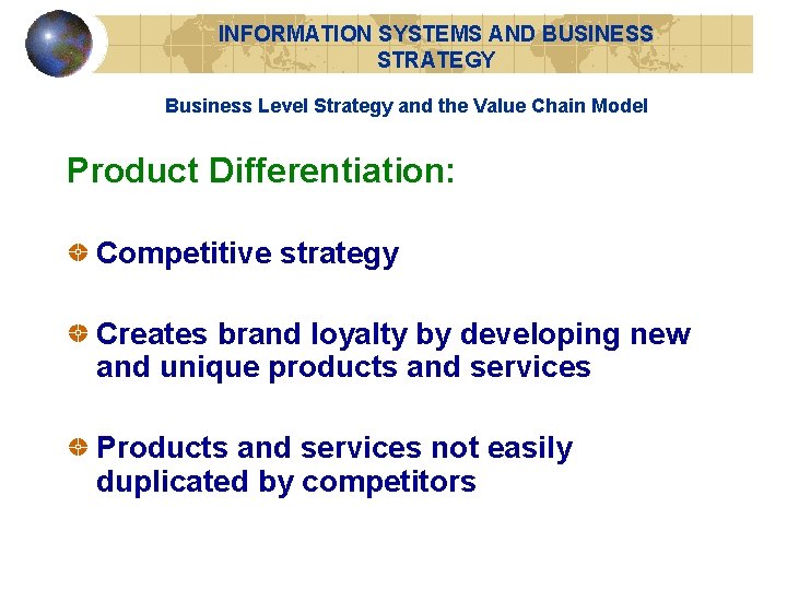 INFORMATION SYSTEMS AND BUSINESS STRATEGY Business Level Strategy and the Value Chain Model Product