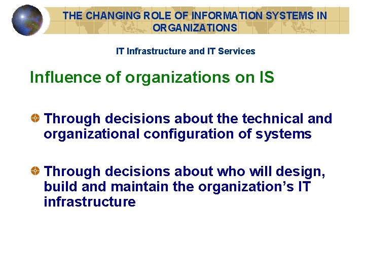THE CHANGING ROLE OF INFORMATION SYSTEMS IN ORGANIZATIONS IT Infrastructure and IT Services Influence