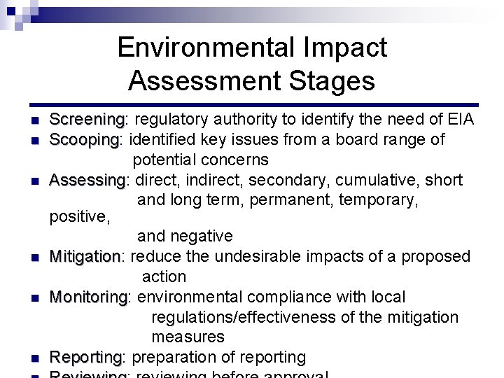 Environmental Impact Assessment Stages n n n Screening: Screening regulatory authority to identify the