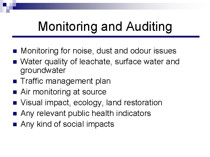 Monitoring and Auditing n n n n Monitoring for noise, dust and odour issues