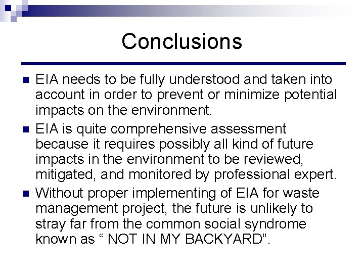 Conclusions n n n EIA needs to be fully understood and taken into account
