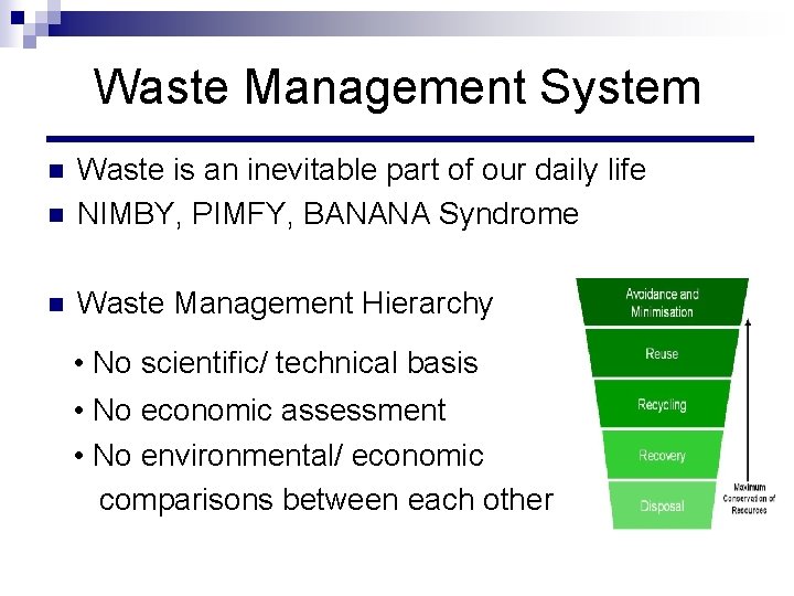 Waste Management System n Waste is an inevitable part of our daily life NIMBY,