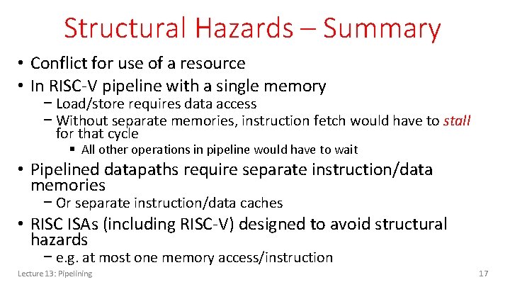 Structural Hazards – Summary • Conflict for use of a resource • In RISC-V