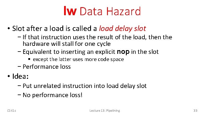 lw Data Hazard • Slot after a load is called a load delay slot