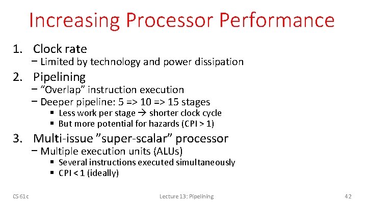 Increasing Processor Performance 1. Clock rate − Limited by technology and power dissipation 2.