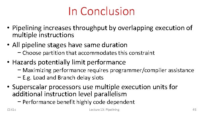 In Conclusion • Pipelining increases throughput by overlapping execution of multiple instructions • All