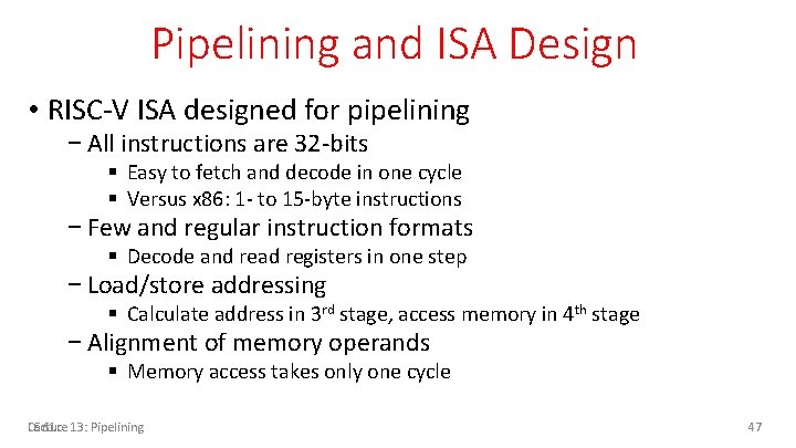 Pipelining and ISA Design • RISC-V ISA designed for pipelining − All instructions are