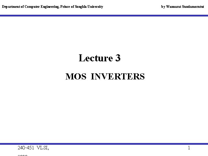 Department of Computer Engineering, Prince of Songkla University by Wannarat Suntiamorntut Lecture 3 MOS