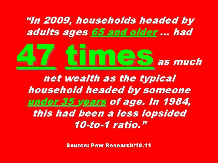 “In 2009, households headed by adults ages 65 and older. . . had 47