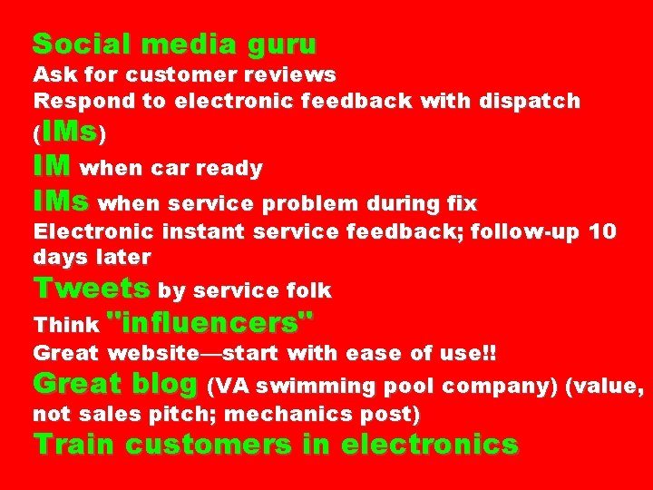 Social media guru Ask for customer reviews Respond to electronic feedback with dispatch (IMs)