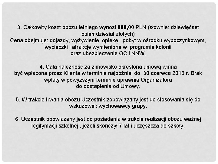 3. Całkowity koszt obozu letniego wynosi 980, 00 PLN (słownie: dziewięćset osiemdziesiąt złotych) Cena