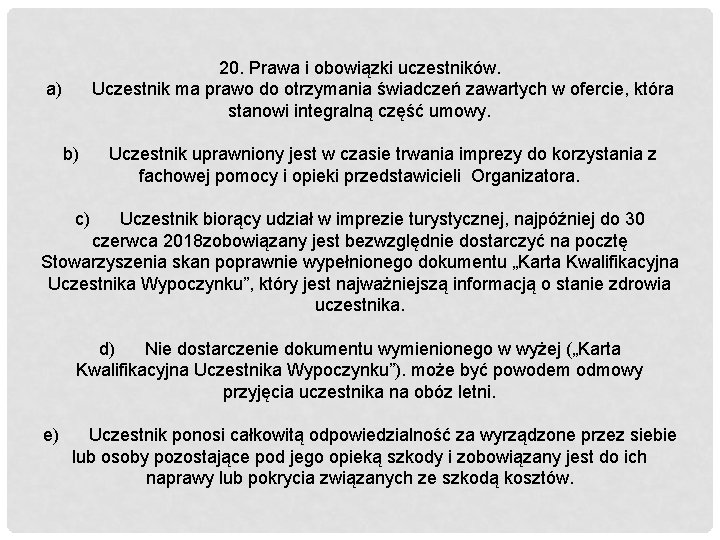 20. Prawa i obowiązki uczestników. a) Uczestnik ma prawo do otrzymania świadczeń zawartych w