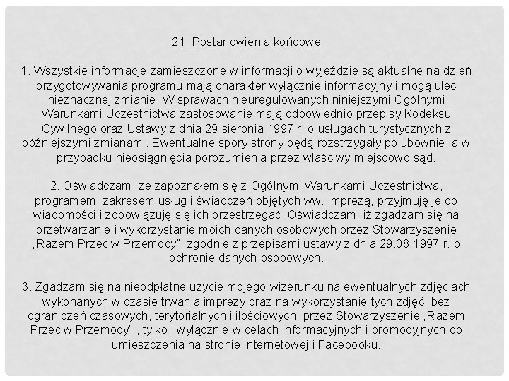 21. Postanowienia końcowe 1. Wszystkie informacje zamieszczone w informacji o wyjeździe są aktualne na