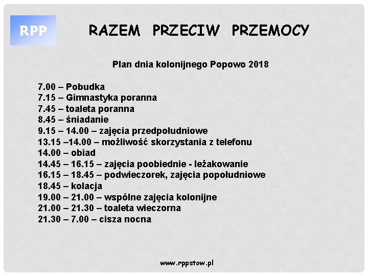 RAZEM PRZECIW PRZEMOCY Plan dnia kolonijnego Popowo 2018 7. 00 – Pobudka 7. 15
