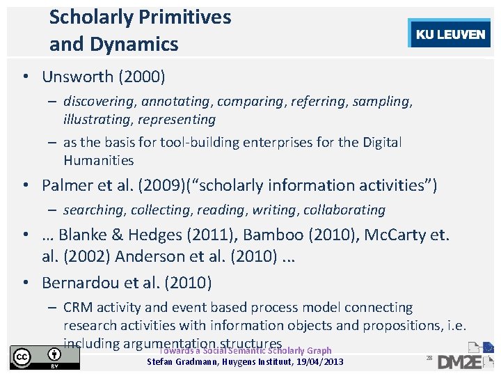 Scholarly Primitives and Dynamics • Unsworth (2000) – discovering, annotating, comparing, referring, sampling, illustrating,