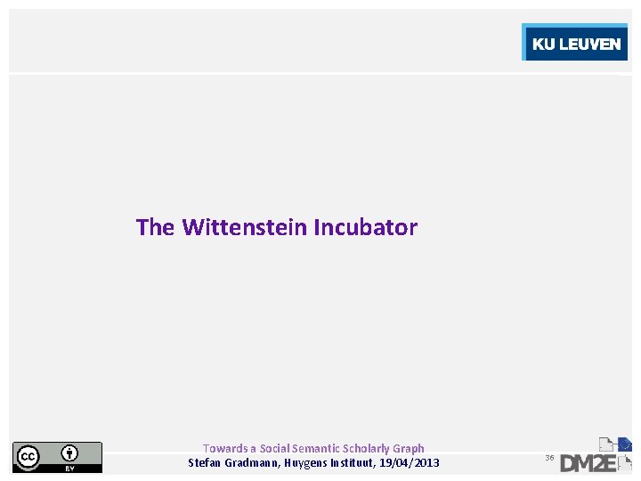 The Wittenstein Incubator Towards a Social Semantic Scholarly Graph Stefan Gradmann, Huygens Instituut, 19/04/2013
