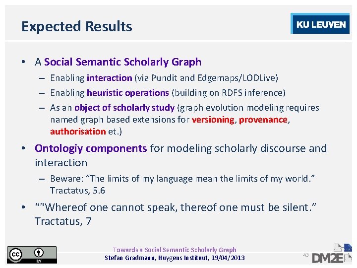 Expected Results • A Social Semantic Scholarly Graph – Enabling interaction (via Pundit and