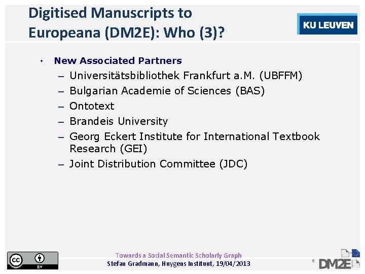 Digitised Manuscripts to Europeana (DM 2 E): Who (3)? • New Associated Partners Universitätsbibliothek