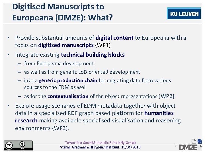 Digitised Manuscripts to Europeana (DM 2 E): What? • Provide substantial amounts of digital